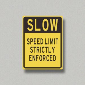 Slow Speed Enforced Sign