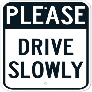 Drive Slowly Sign